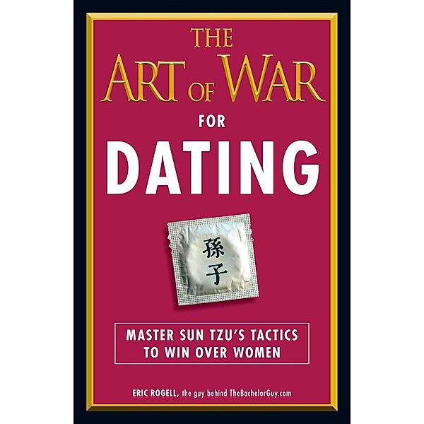 The Art of War for Dating, Eric Rogell