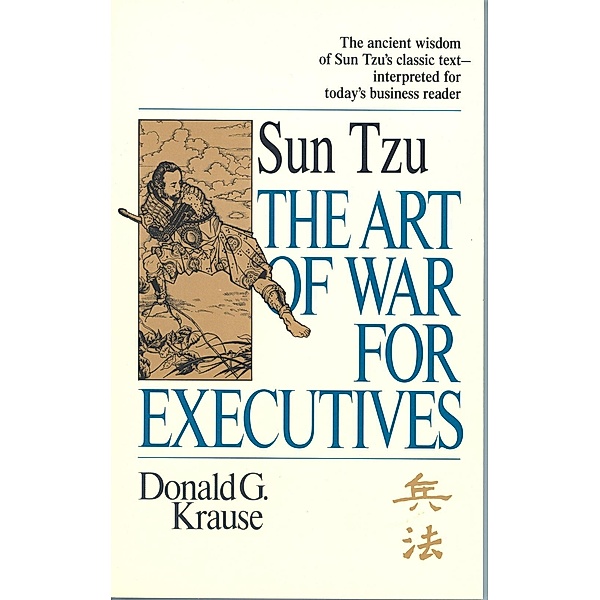 The Art of War for Executives, Donald G. Krause