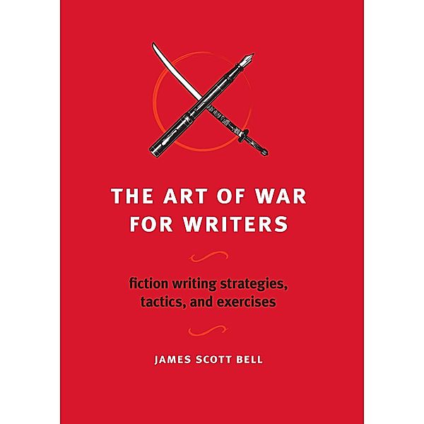 The Art of War for Writers, James Scott Bell