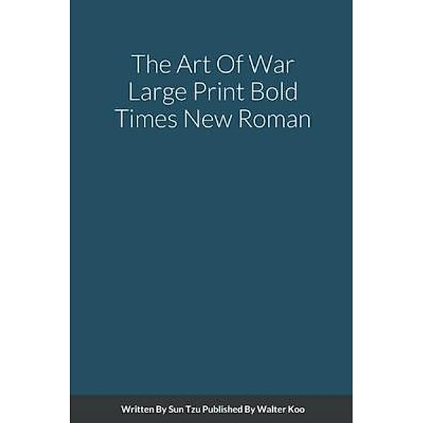 The Art Of War Large Print Bold Times New Roman / Walter Koo