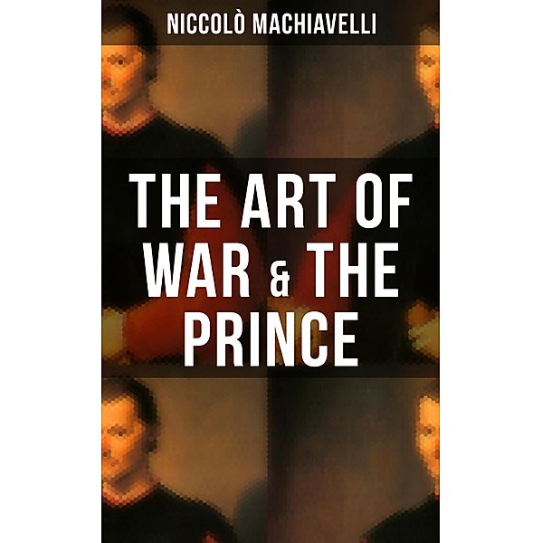 THE ART OF WAR & THE PRINCE, Niccolò Machiavelli