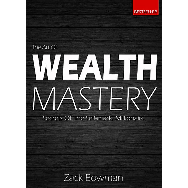 The Art of Wealth Mastery, Zack Bowman
