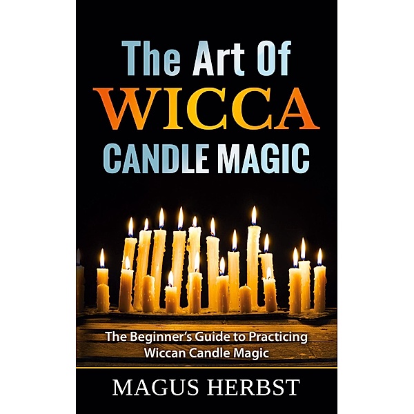 The Art Of Wicca Candle Magic, Magus Herbst