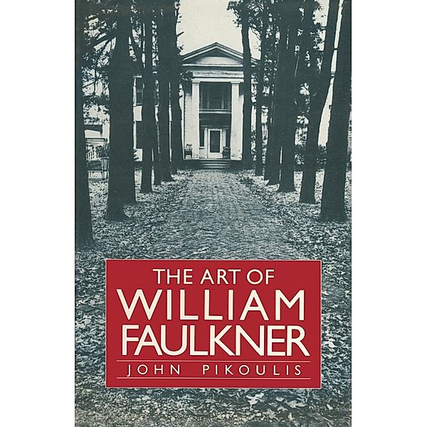 The Art of William Faulkner, John Pikoulis
