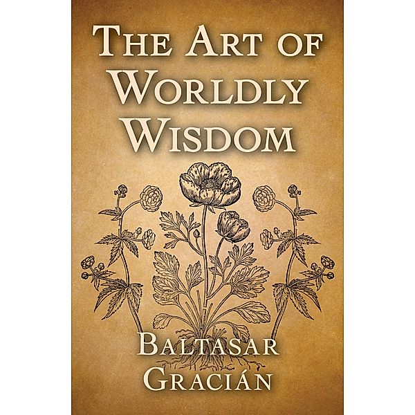 The Art of Worldly Wisdom, Baltasar Gracián