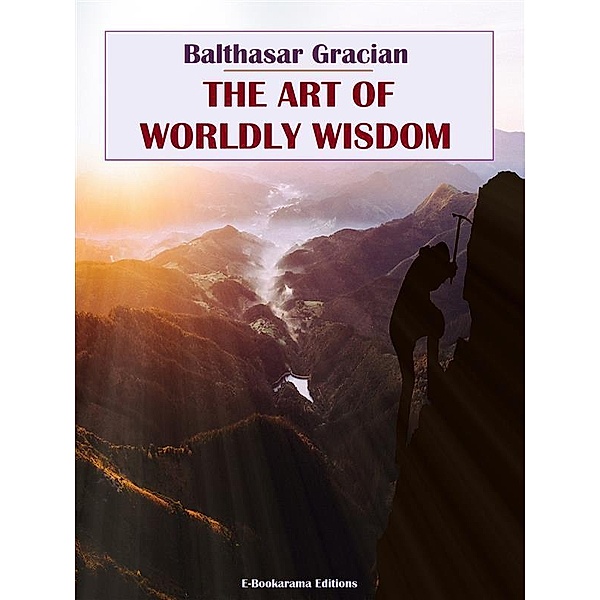 The Art of Worldly Wisdom, Balthasar Gracian