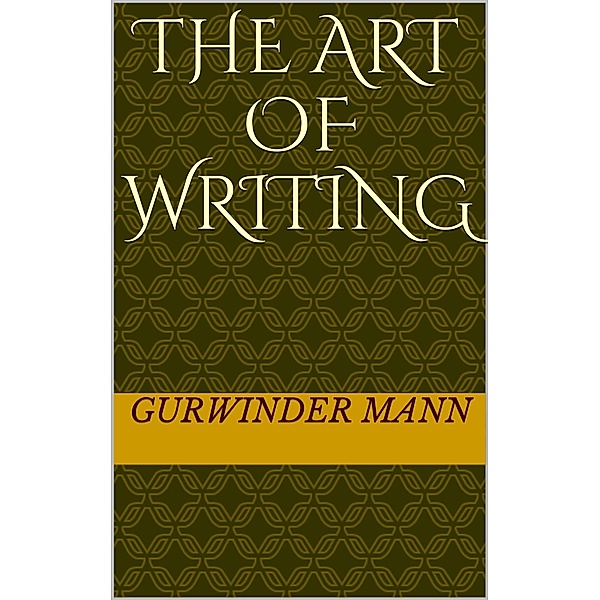 The Art of Writing, Gurwinder Mann