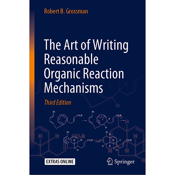 The Art of Writing Reasonable Organic Reaction Mechanisms, Robert B. Grossman