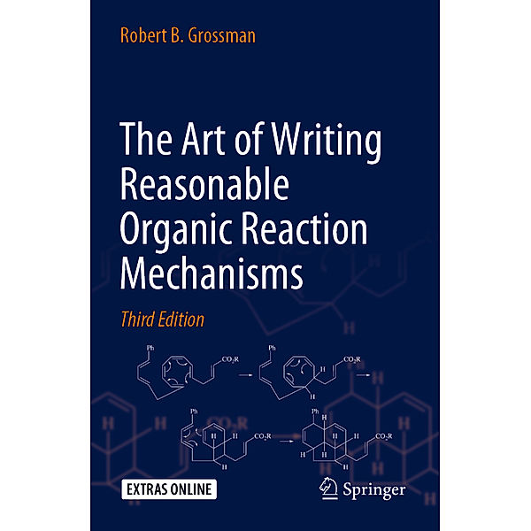 The Art of Writing Reasonable Organic Reaction Mechanisms, Robert B. Grossman