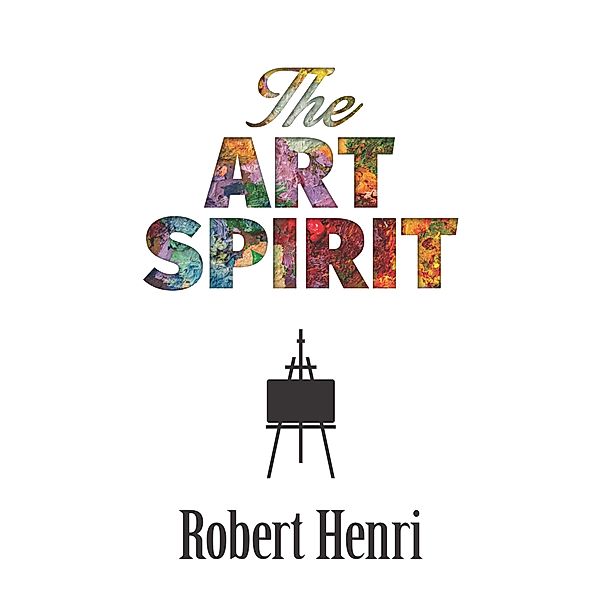 The Art Spirit, Robert Henri