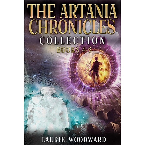 The Artania Chronicles Collection - Books 4-5 / The Artania Chronicles, Laurie Woodward