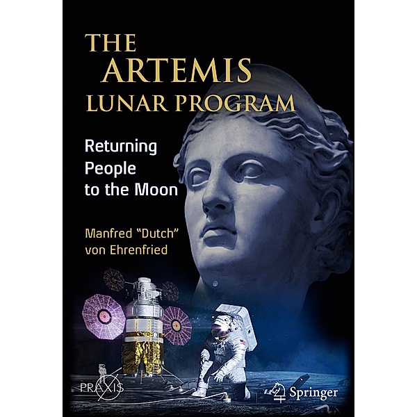 The Artemis Lunar Program / Springer Praxis Books, Manfred "Dutch" von Ehrenfried