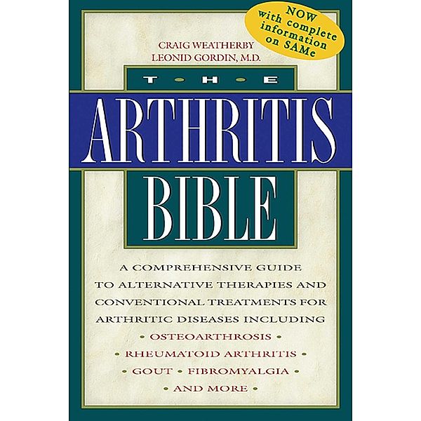 The Arthritis Bible / Healing Arts, Craig Weatherby, Leonid Gordin
