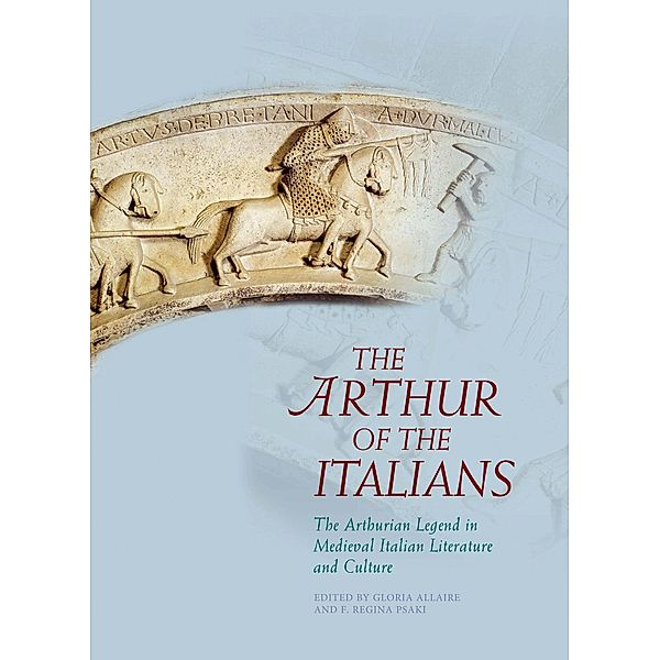 The Arthur of the Italians / Arthurian Literature in the Middle Ages