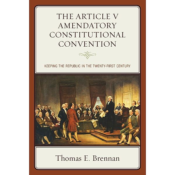 The Article V Amendatory Constitutional Convention, Thomas E. Brennan