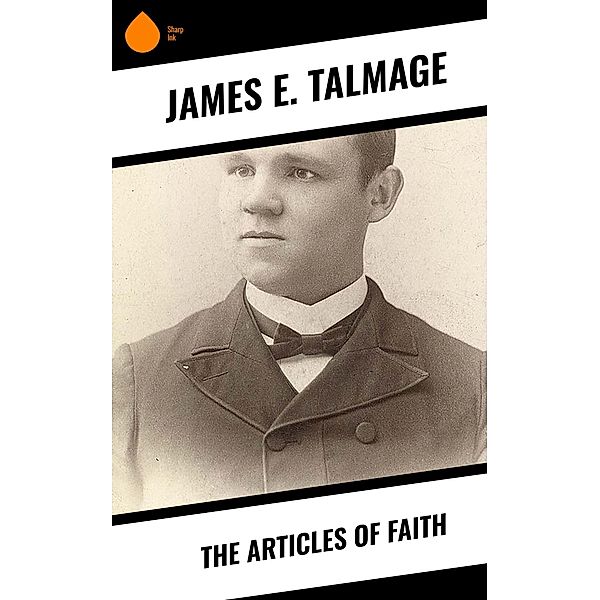 The Articles of Faith, James E. Talmage