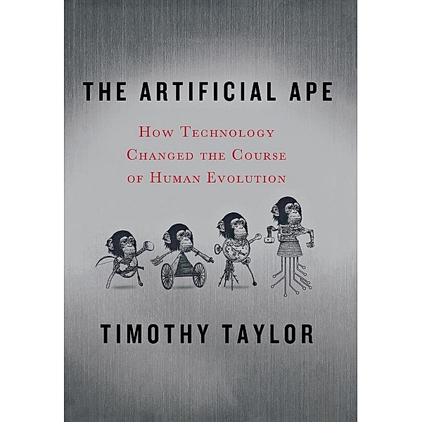 The Artificial Ape, Timothy Taylor
