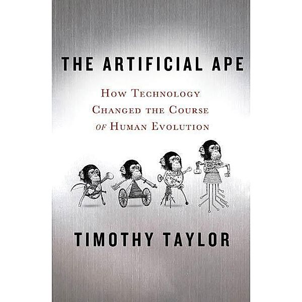 The Artificial Ape / MacSci, Timothy Taylor