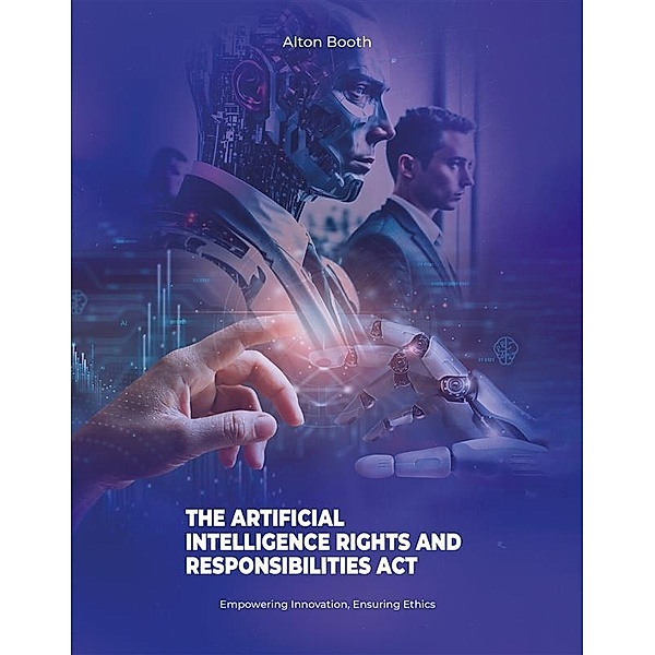 The Artificial Intelligence Rights and Responsibilities Act, Alton Booth