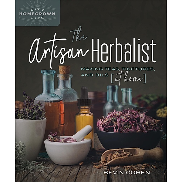 The Artisan Herbalist / Homegrown City Life, Bevin Cohen