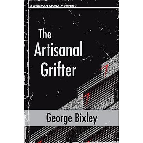 The Artisanal Grifter / The Slater Ibanez Books Bd.11, George Bixley