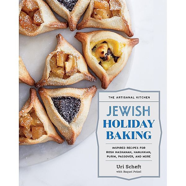 The Artisanal Kitchen: Jewish Holiday Baking / The Artisanal Kitchen, Uri Scheft