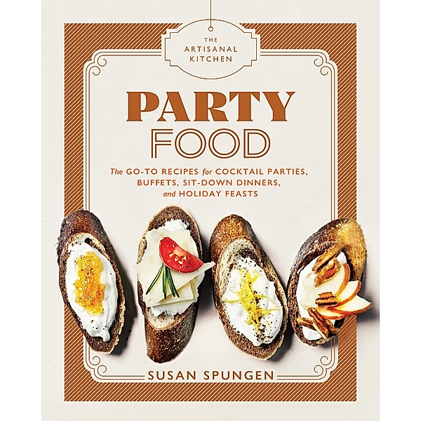 The Artisanal Kitchen: Party Food / The Artisanal Kitchen, Susan Spungen