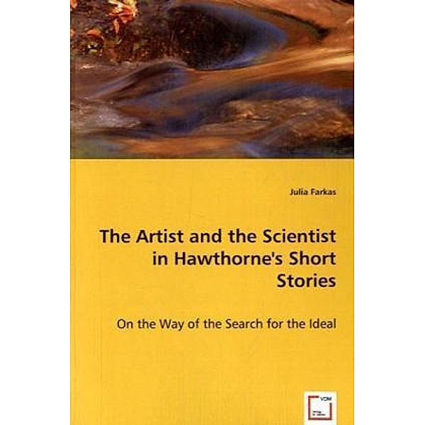 The Artist and the Scientist in Hawthorne`s ShortStories, Julia Farkas