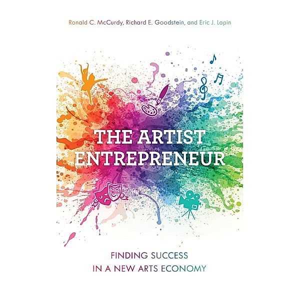 The Artist Entrepreneur, Ronald C. McCurdy, Richard E. Goodstein, Eric J. Lapin