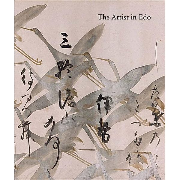 The Artist in EDO: Studies in the History of Art, Vol. 80, Yukio Lippit