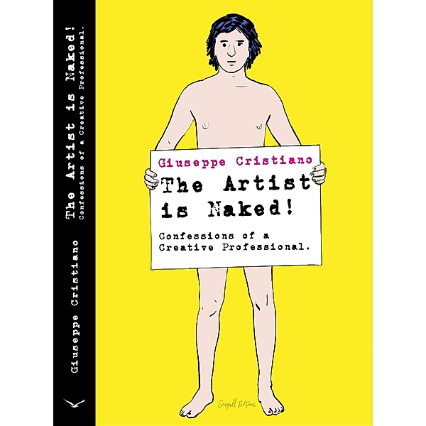 The Artist is Naked! Confessions of a Creative Professional, Giuseppe Cristiano