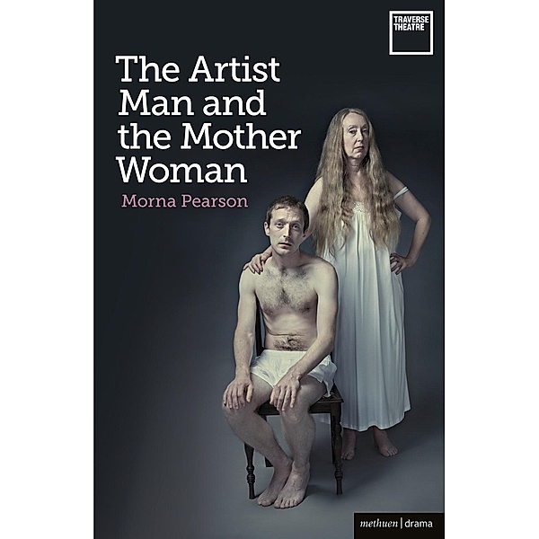 The Artist Man and the Mother Woman / Modern Plays, Morna Pearson