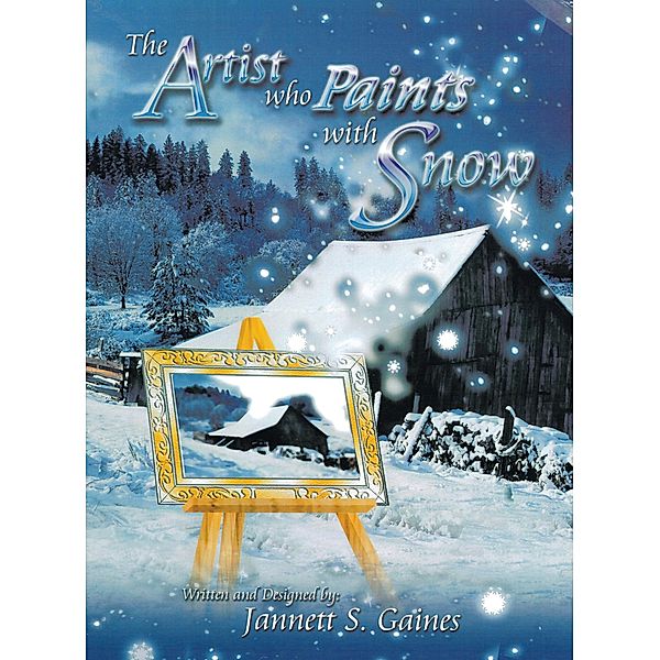 The Artist Who Paints with Snow, Jannett S. Gaines
