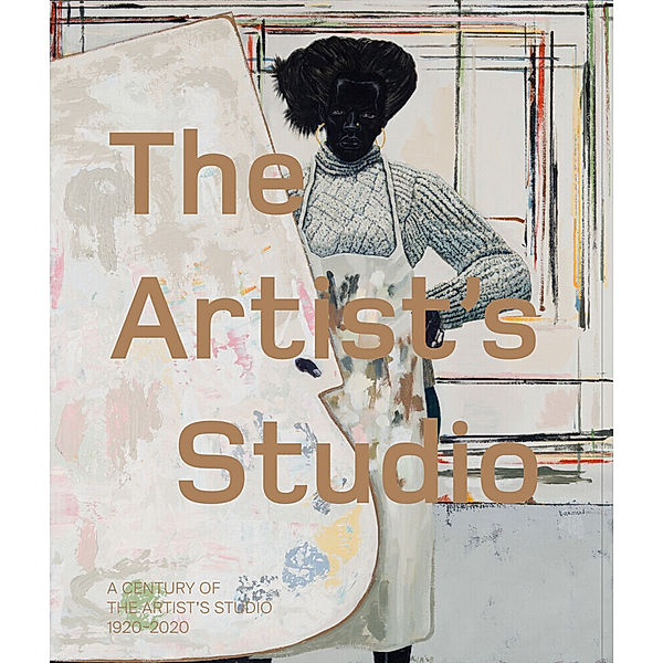 The Artist's Studio: A Century of the Artist's Studio 1920-2020