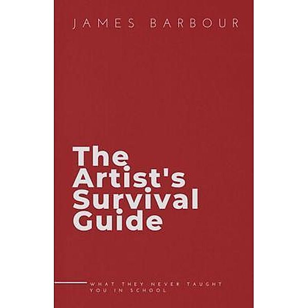 The Artist's Survival Guide, James Barbour