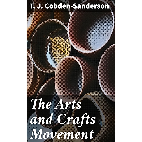 The Arts and Crafts Movement, T. J. Cobden-Sanderson