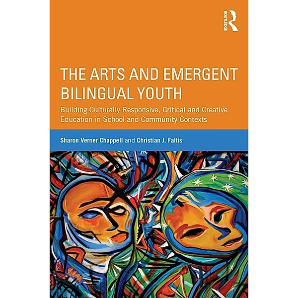 The Arts and Emergent Bilingual Youth, Sharon Verner Chappell, Christian J. Faltis
