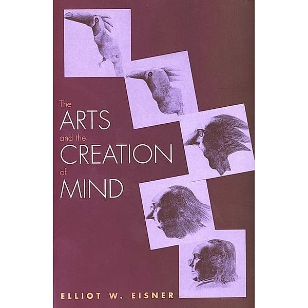 The Arts and the Creation of Mind, Elliot W. Eisner