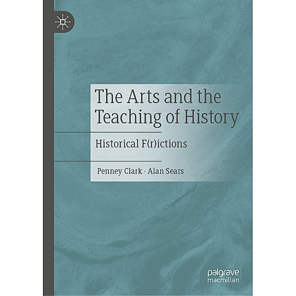 The Arts and the Teaching of History, Penney Clark, Alan Sears