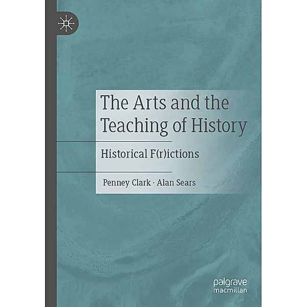 The Arts and the Teaching of History, Penney Clark, Alan Sears