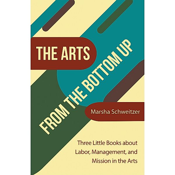 The Arts from the Bottom Up, Marsha Schweitzer