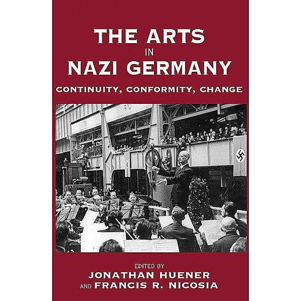 The Arts in Nazi Germany / Vermont Studies on Nazi Germany and the Holocaust Bd.3