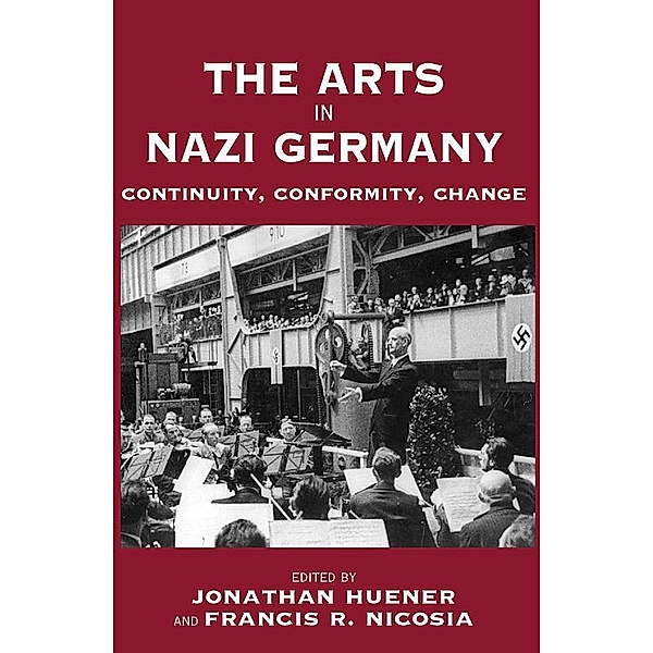 The Arts in Nazi Germany / Vermont Studies on Nazi Germany and the Holocaust Bd.3