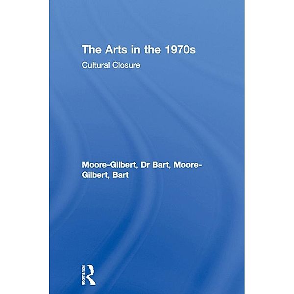 The Arts in the 1970s, Bart Moore-Gilbert