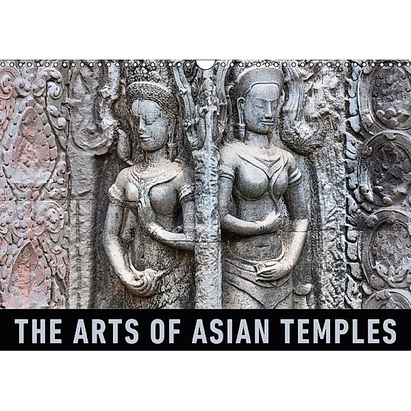 The Arts of Asian Temples (Wall Calendar 2017 DIN A3 Landscape), Martin Ristl
