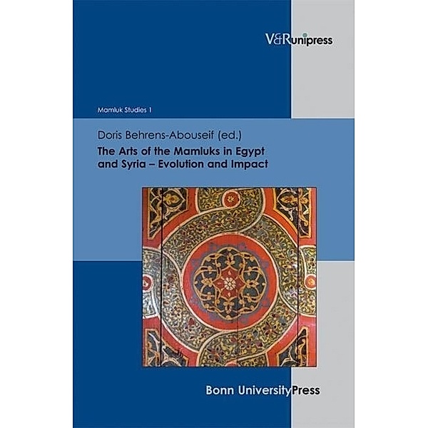 The Arts of the Mamluks in Egypt and Syria: Evolution and Impact