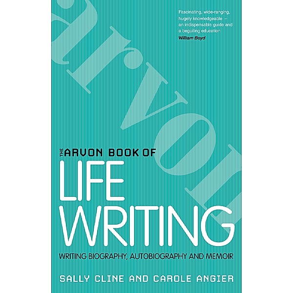 The Arvon Book of Life Writing, Sally Cline, Carole Angier