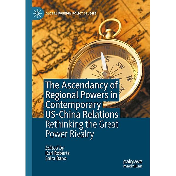 The Ascendancy of Regional Powers in Contemporary US-China Relations / Global Foreign Policy Studies