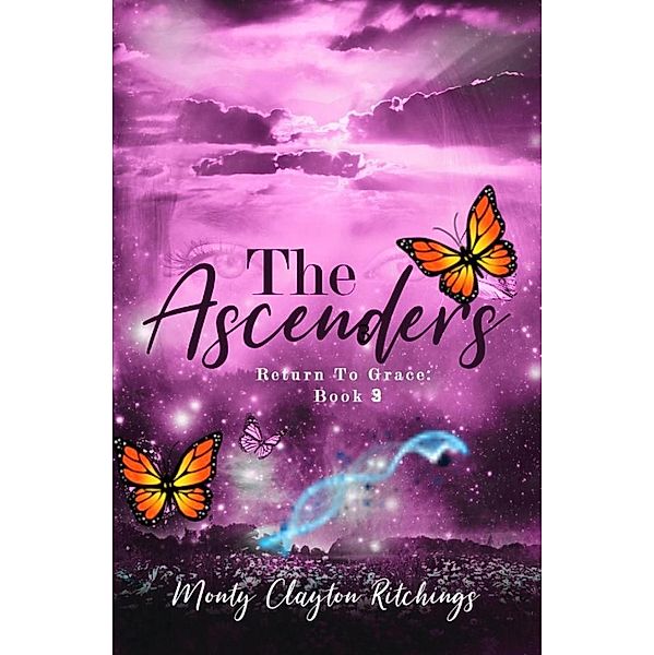 The Ascenders Return To Grace Book 3 / The Ascenders Return To Grace, Monty Clayton Ritchings