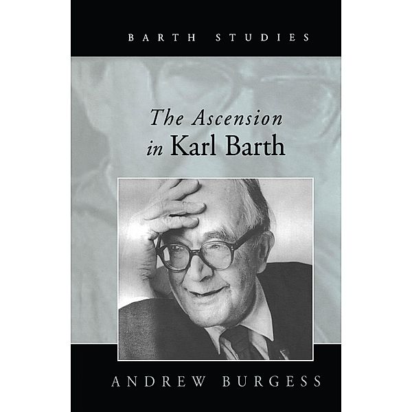 The Ascension in Karl Barth, Andrew Burgess